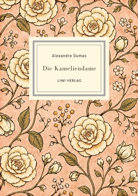 Alexandre Dumas: Die Kameliendame. Vollständige Neuausgabe - Alexandre Dumas