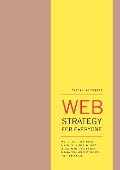 Cover-Bild zum Titel 'Web Strategy for Everyone: How to Create and Manage a Website, Usable by Anyone on Any Device, With Great Information Architecture and High Performance' von 'Marcus Österberg'