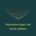 Depression, Angst und Panik auflösen - Miss Smilla, Holly von Bonin