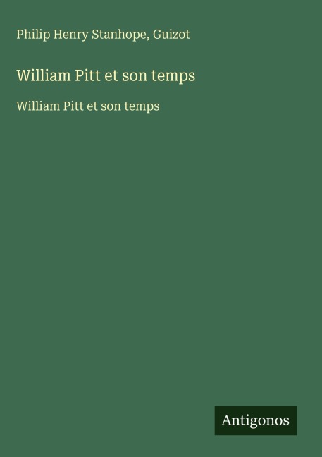 William Pitt et son temps - Philip Henry Stanhope, Guizot