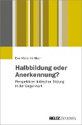 Halbbildung oder Anerkennung? - Eva-Maria Klinkisch