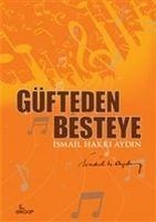 Güfteden Besteye - Ismail Hakki Aydin