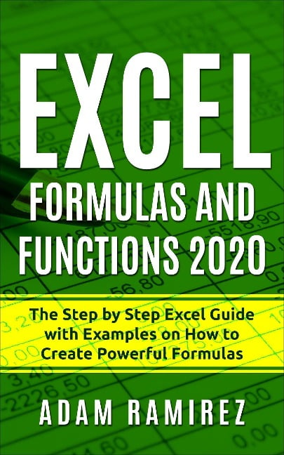 Excel Formulas and Functions 2020 (Excel Academy, #1) - Adam Ramirez