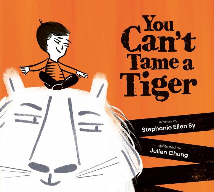 You Can't Tame a Tiger - Stephanie Ellen Sy