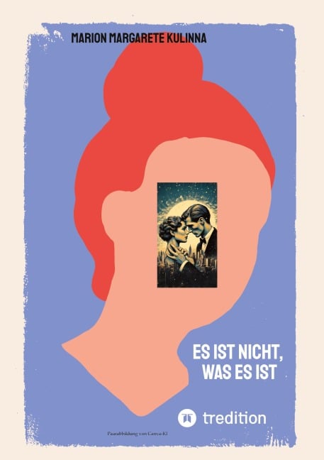 Es ist nicht, was es ist - Marion Kulinna