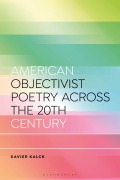 Cover-Bild zum Titel 'American Objectivist Poetry Across the 20th Century' von 'Xavier Kalck'