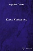 Cover-Bild zum Titel 'Keine Vergebung' von 'Angelika Dahms'