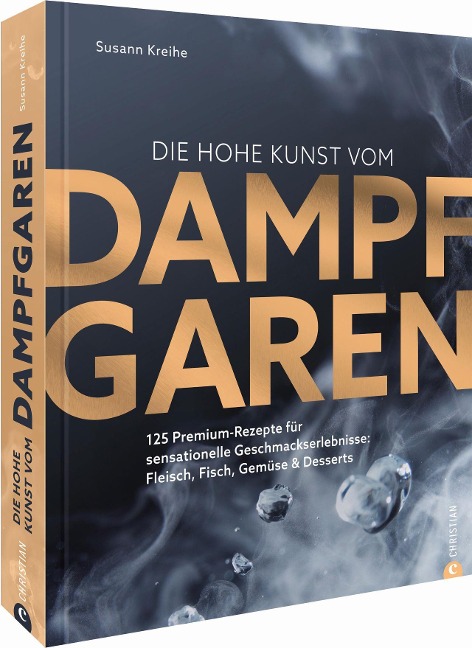 Die hohe Kunst vom Dampfgaren - Susann Kreihe