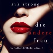 Cover-Bild zum Titel 'Die andere Frau (Ein Stella-Fall-Thriller ¿ Band 1)' von 'Ava Strong'