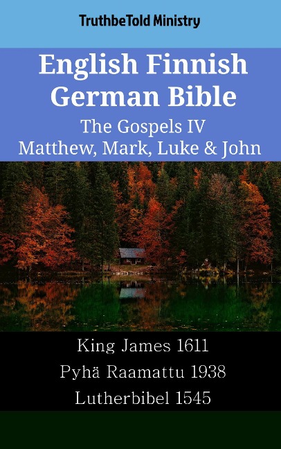 English Finnish German Bible - The Gospels IV - Matthew, Mark, Luke & John - Truthbetold Ministry