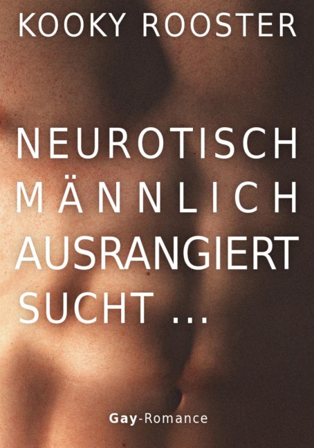 Neurotisch, männlich, ausrangiert sucht... - Kooky Rooster