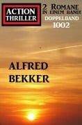 Cover-Bild zum Titel 'Action Thriller Doppelband 1002 - 2 Romane in einem Band!' von 'Alfred Bekker'