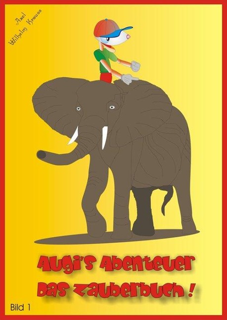 Augi's Abenteuer - Michaela u. Axel Wilhelm Krauss
