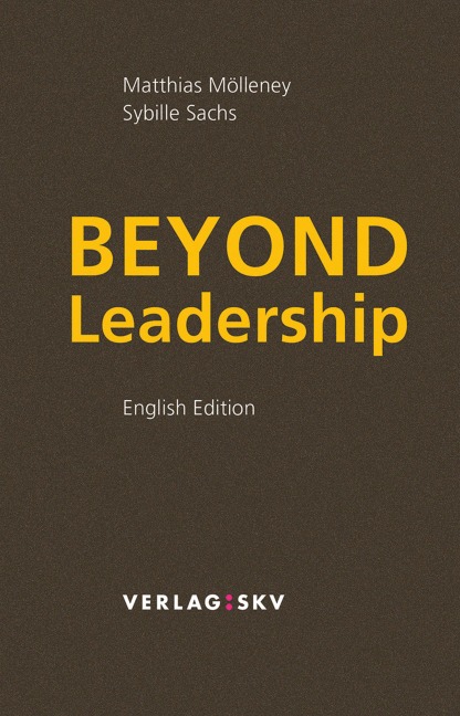 Beyond Leadership - Matthias Mölleney, Sybille Sachs