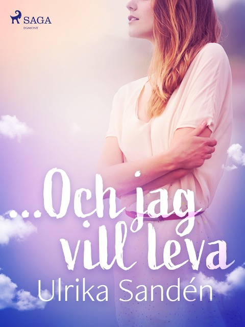 ...Och jag vill leva - Ulrika Sandén