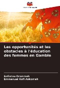 Les opportunités et les obstacles à l'éducation des femmes en Gambie - Safiatou Drammeh, Emmanuel Kofi Ankomah