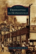Cover-Bild zum Titel 'Firefighting in Hopkinsville' von 'Chris Gilkey, William T. Turner'