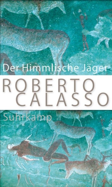 Der Himmlische Jäger - Roberto Calasso