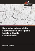 Una valutazione della sostenibilità dell'igiene totale a livello comunitario - Edward Foday