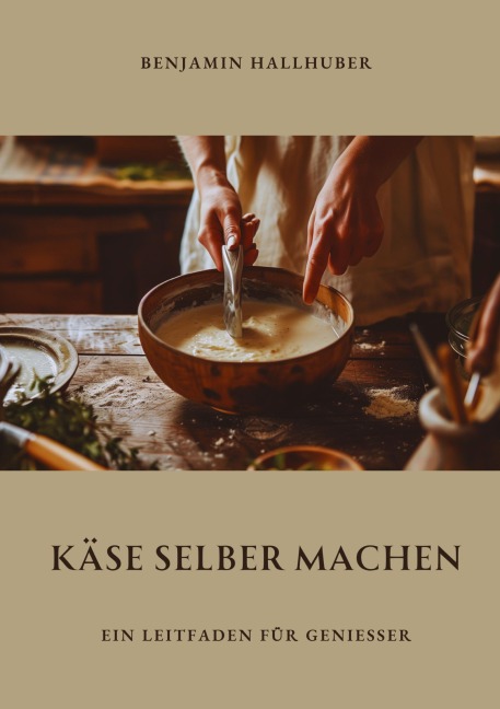 Käse selber machen - Benjamin Hallhuber