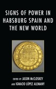 Cover-Bild zum Titel 'Signs of Power in Habsburg Spain and the New World' von ''