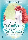 Die Einhörner vom Blütenwald 2. Das zauberhafte Fest - Catherine Coe