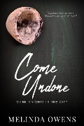 Cover-Bild zum Titel 'Come Undone (Dark Knights in the City, #4)' von 'Melinda Owens'