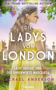 Cover-Bild zum Titel 'Die Ladys von London - Lady Abigail und der ehrenwerte Marquess' von 'Rachael Anderson'