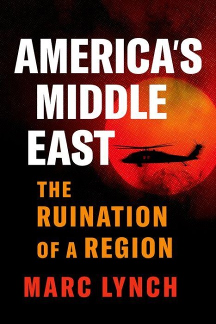 America's Middle East - Marc Lynch