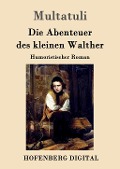 Cover-Bild zum Titel 'Die Abenteuer des kleinen Walther' von 'Multatuli'