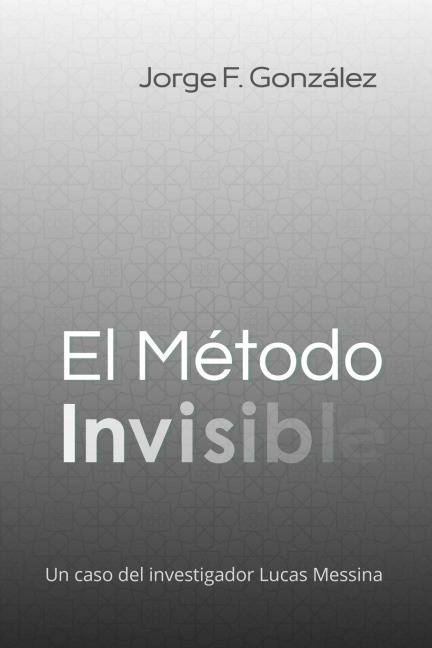 El Método Invisible - Jorge F González