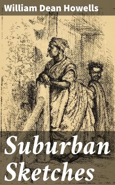 Suburban Sketches - William Dean Howells
