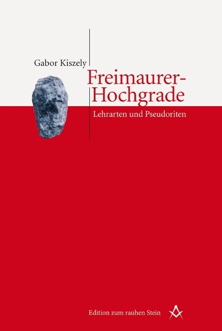 Freimaurer-Hochgrade: Lehrarten und Pseudoriten - Gabor Kiszely