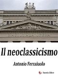 Il Neoclassicismo - Antonio Ferraiuolo