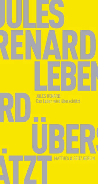 Das Leben wird überschätzt - Jules Renard