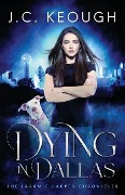 Cover-Bild zum Titel 'Dying in Dallas' von 'J C Keough'