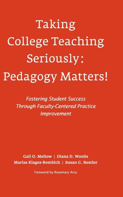 Taking College Teaching Seriously - Pedagogy Matters! - Gail O. Mellow, Diana D. Woolis, Marisa Klages-Bombich