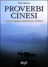 Proverbi cinesi. L'antica saggezza orientale per meditare - Pöul Alpesin