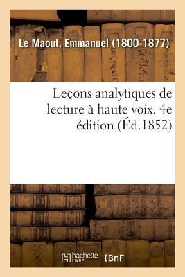 Leçons Analytiques de Lecture À Haute Voix. 4e Édition - Emmanuel Le Maout