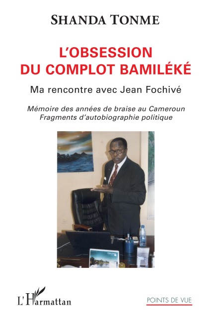 L'obsession du complot bamiléké - Shanda Tonme