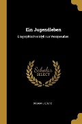 Cover-Bild zum Titel 'Ein Jugendleben: Biographisches Idyll aus Westpreußen.' von 'Bogumil Goltz'