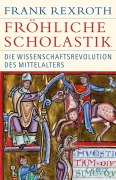 Cover-Bild zum Titel 'Fröhliche Scholastik' von 'Frank Rexroth'
