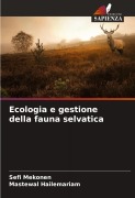 Cover-Bild zum Titel 'Ecologia e gestione della fauna selvatica' von 'Sefi Mekonen, Mastewal Hailemariam'