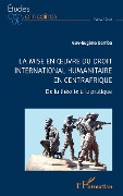 Cover-Bild zum Titel 'La mise en oeuvre du Droit international humanitaire en Centrafrique' von 'Guy-Eugène Demba'