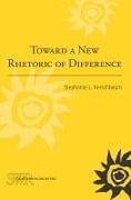 Cover-Bild zum Titel 'Toward a New Rhetoric of Difference' von 'Stephanie L Kerschbaum'