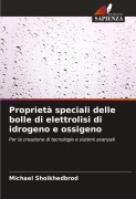 Cover-Bild zum Titel 'Proprietà speciali delle bolle di elettrolisi di idrogeno e ossigeno' von 'Michael Shoikhedbrod'