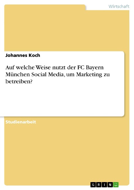 Auf welche Weise nutzt der FC Bayern München Social Media, um Marketing zu betreiben? - Johannes Koch