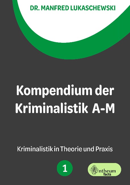Kompendium der Kriminalistik A - M. Band 1 - Manfred Lukaschewski