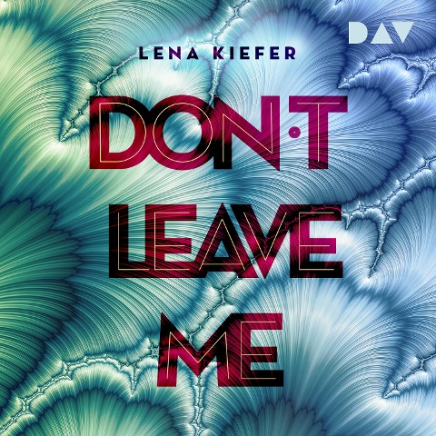 Don't LEAVE me (Teil 3) - Lena Kiefer