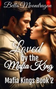 Cover-Bild zum Titel 'Loved by the Mafia King (Mafia Kings, #2)' von 'Bella Moondragon'